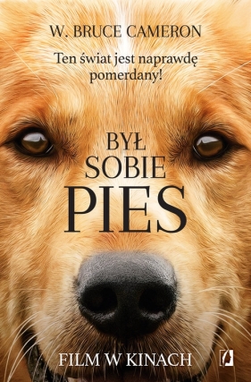Był sobie pies. Ten świat jest naprawdę pomerdany - W. Bruce Cameron