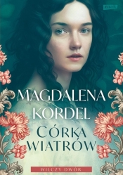 Córka wiatrów. Wilczy dwór Tom 1 - Magdalena Kordel