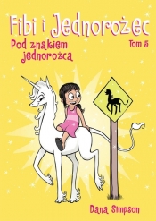 Fibi i jednorożec. Pod znakiem jednorożca. Tom 5 - Dana Simpson