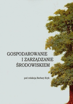 Gospodarowanie i zarządzanie środowiskiem - <br />