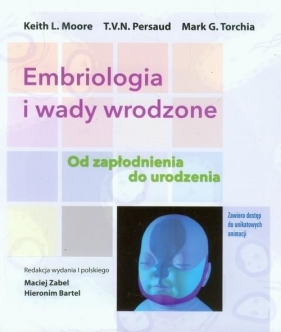 Embriologia i wady wrodzone - Moore Keith L., Persaud T.V.N., Torchia Mark G.