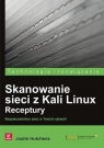 Skanowanie sieci z Kali Linux Receptury  Justin Hutchens