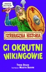 Strrraszna Historia Ci okrutni Wikingowie Deary Terry