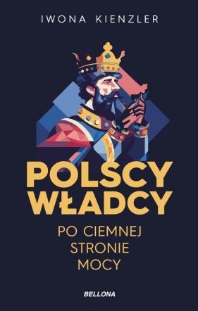 Polscy władcy po ciemnej stronie mocy - Kienzler Iwona