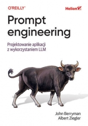 Prompt engineering. Projektowanie aplikacji z wykorzystaniem LLM - Albert Ziegler