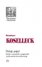 Dzieje pojęć Studia z semantyki i pragmatyki języka społeczno politycznego - Reinhart Koselleck