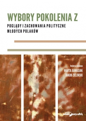 Wybory pokolenia Z - Marta Banasiak, Jakub Zieliński