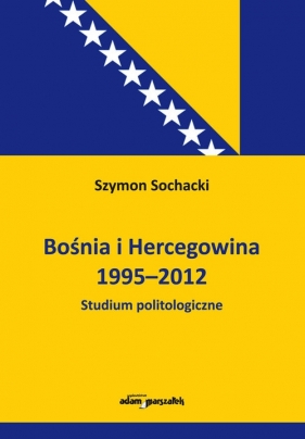 Bośnia i Hercegowina 1995-2012 - Sochacki Szymon<br />