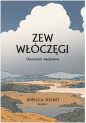 Zew włóczęgi Opowieści wędrowne - Rebecca Solnit
