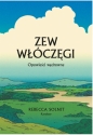 Zew włóczęgi Opowieści wędrowne - Rebecca Solnit