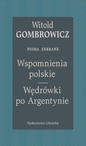 Wspomnienia polskie. Wędrówki po Argentynie. Pisma zebrane - Witold Gombrowicz