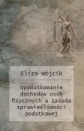 Opodatkowanie dochodów osób fizycznych a zasada sprawiedliwości podatkowej Wójcik Eliza