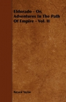 Eldorado - Or, Adventures In The Path Of Empire - Vol. II Taylor Bayard