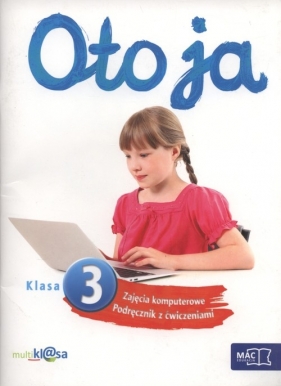 Oto ja 3 Zajęcia komputerowe Podręcznik z ćwiczeniami - Kosmaciński Kazimierz