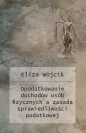 Opodatkowanie dochodów osób fizycznych a zasada sprawiedliwości podatkowej - Eliza Wójcik