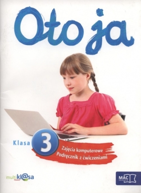 Oto ja 3 Zajęcia komputerowe Podręcznik z ćwiczeniami - Kazimierz Kosmaciński