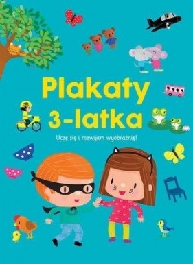 Plakaty 3-latka. Uczę się i rozwijam wyobraźnię! - M. Clamens