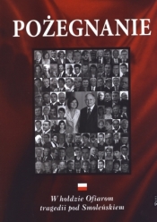 Pożegnanie W hołdzie Ofiarom tragedii pod SmolEŃSKIEM