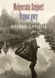 Usypać góry - Małgorzata Szejnert