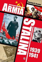 Armia Stalina 1939-1941. Zbrojne ramię polityki siły ZSRS