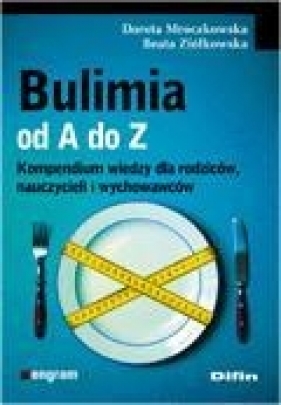 Bulimia od A do Z - Mroczkowska Dorota, Ziółkowska Beata