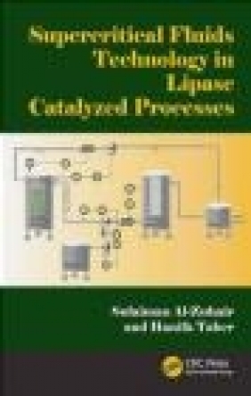 Supercritical Fluids Technology in Lipase Catalyzed Processes Hanifa Taher, Sulaiman Al-Zuhair