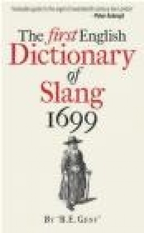 The First English Dictionary of Slang 1699 B. E. Gent