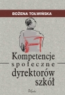 Kompetencje społeczne dyrektorów szkół Bożena Tołwińska