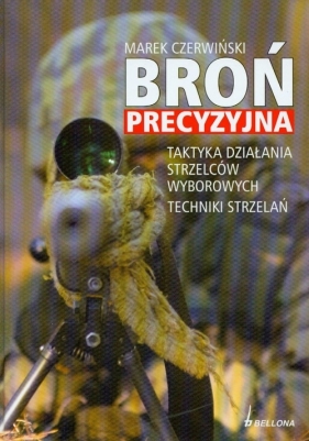 Broń precyzyjna Taktyka działania strzelców wyborowych - Czerwiński Marek