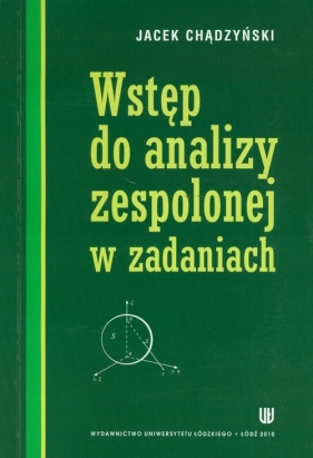Wstęp do analizy zespolonej w zadaniach - Chądzyński Jacek<br />