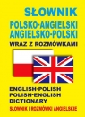 Słownik polsko-angielski - angielsko-polski wraz z rozmówkami. Słownik i rozmówki angielskie