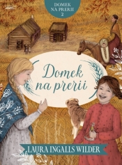 Domek na prerii. 2. Domek na prerii - Laura Ingalls Wilder