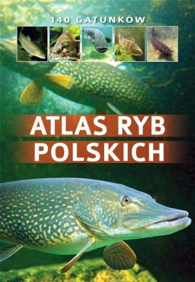 Atlas ryb polskich - Wziątek Bogdan, Kolasa Łukasz