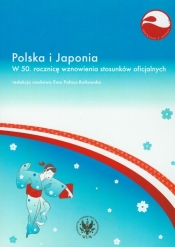 Polska i Japonia W 50 rocznicę wznowienia stosunków oficjalnych - <br />