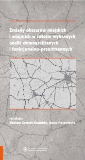 Zmiany obszarów miejskich i wiejskich w świetle wybranych analiz demograficznych i funkcjonalno przestrzennych