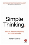 Simple Thinking How to remove complexity from life and work Richard Gerver