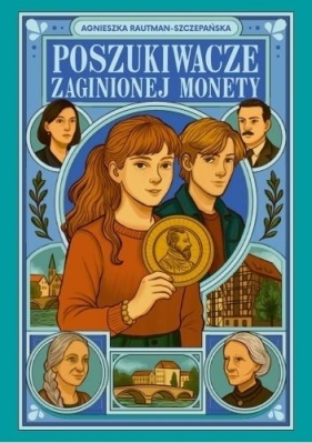Poszukiwacze zaginionej monety - Agnieszka Rautman-Szczepańska
