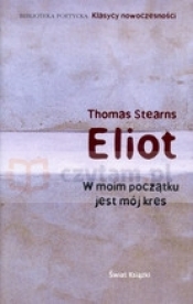 W moim początku jest mój kres