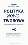 Polityka nowotworowa Pamiętnik praktyczno-teoretyczny Andrzejewski Łukasz