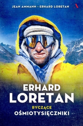 Erhard Loretan. Ryczące ośmiotysięczniki - Erhard Loretan, Jean Ammann