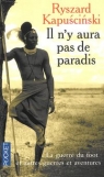 Il n'y aura pas de paradis La guerre du foot et guerres et aventures Ryszard Kapuściński