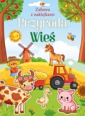 Przyroda. Wieś. Zabawa z naklejkami - Opracowanie zbiorowe