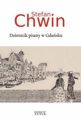 Dziennik pisany w Gdańsku - Stefan Chwin
