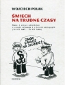 Śmiech na trudne czasy Humor i satyra niezależna w stanie wojennym i w Wojciech Polak