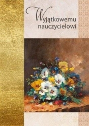 Złota seria - Wyjątkowemu nauczycielowi (Uszkodzona okładka) - Opracowanie zbiorowe