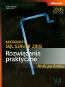 Microsoft SQL Server 2005 Rozwiązania praktyczne Krok po kroku + CD