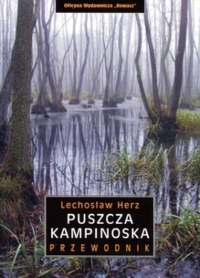 Puszcza Kampinoska. Przewodnik - Lechosław Herz