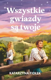 Wszystkie gwiazdy są twoje - Katarzyna Fiołek