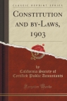 Constitution and by-Laws, 1903 (Classic Reprint) Accountants California Society of Certi