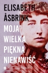 Moja wielka piękna nienawiść. Biografia Victorii Benedictsson Elisabeth Asbrink